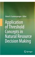 Application of Threshold Concepts in Natural Resource Decision Making