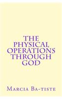 Physical Operations Through God