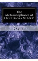 Metamorphoses of Ovid Books XII-XV