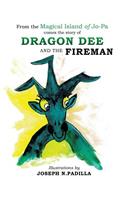 From the Magical Island of Jo-Pa comes the story of Dragon Dee and the Fireman