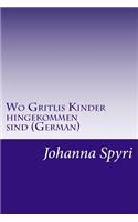 Wo Gritlis Kinder hingekommen sind (German)