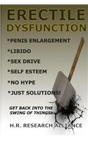 Erectile Dysfunction: Penis Enlargement - Libido - Sex Drive - Self Esteem - No Hype Just Solutions!