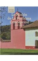 La Misión de la Purísima Concepción (Discovering Mission La Purísima Concepción): (Las Misiones de California (the Missions of California))