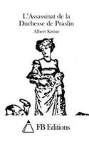 L'Assassinat de la Duchesse de Praslin: (French)