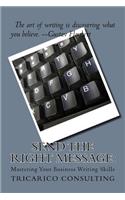 Send The Right Message: Mastering Your Business Writing Skills(English)