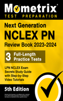 Next Generation NCLEX PN Review Book 2023-2024 - 3 Full-Length Practice Tests, LPN NCLEX Exam Secrets Study Guide with Step-By-Step Video Tutorials