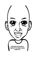 Cancer Suvivor! Beauty is only skin deep!!
