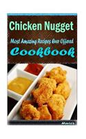 Chicken Nugget: Most Amazing Recipes Ever Offered