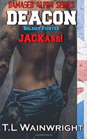 Deacon. Soldier. Fighter. Jackass!