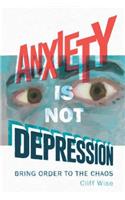 Anxiety Is Not Depression