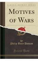 Motives of Wars (Classic Reprint)