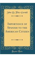 Importance of Spanish to the American Citizen (Classic Reprint)