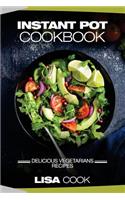 Instant Pot Cookbook: Delicious Vegetarians Recipes: Daily Healthy and Easy Pressure Cooker Guide for Smart People