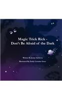 Magic Trick Rick - Don't Be Afraid of the Dark