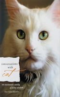 Conversations with Cat: An Uncommon Catalog of Feline Wisdom