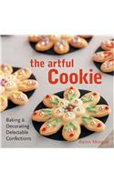 The Artful Cookie: Baking and Decorating Delectable Confections