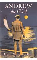 Andrew the Glad by Maria Thompson Daviess, Fiction, Classics, Literary