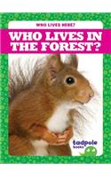 Who Lives in the Forest?: (Who Lives Here?)