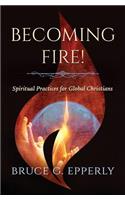 Becoming Fire!