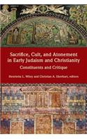 Sacrifice, Cult, and Atonement in Early Judaism and Christianity