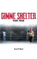 Gimme Shelter Part Four