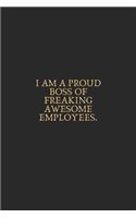Iam A Proud Boss Of Freaking Awesome Employees