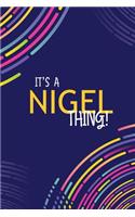 It's a Nigel Thing: YOU WOULDN'T UNDERSTAND Lined Notebook / Journal Gift, 120 Pages, Glossy Finish