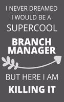 I Never Dreamed I Would Be a Supercool Branch Manager But Here I am Killing It