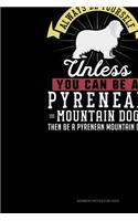 Always Be Yourself Unless You Can Be A Pyrenean Mountain Dog Then Be A Pyrenean Mountain Dog: Sermon Notes Journal