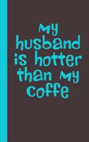 my husband is hotter than my coffee