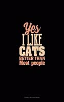 Yes I Like Cats Better Than Most People