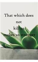 That which does not kill us makes us stronger: 100 Pages Lined Journal Inspirational Quot Journal, Notebook, Diary, Composition Book