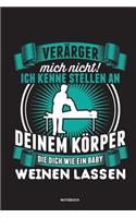 Verärger mich nicht ich kenne Stellen an deinem Körper die dich wie ein baby weinen lassen Notizbuch
