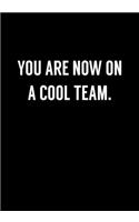 You Are Now On A Cool Team.: Coworker Gag Notebook (Dot Grid Journal & Weekly Planner)