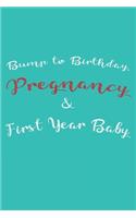 Bump to Birthday, Pregnancy & First Year Baby Journal