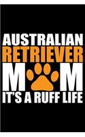 Australian Retriever Mom It's A Ruff Life