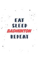Eat Sleep badminton Repeat