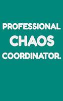 Professional Chaos Coordinator.