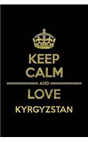 KEEP CALM AND LOVE KYRGYZSTAN Notebook: Lined Notebook/Journal Gift 120 Pages, 6x9 Soft Cover, Matte Finish