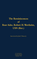 The Reminiscences of Rear Adm. Robert H. Wertheim, USN (Ret.)