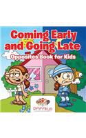 Coming Early and Going Late Opposites Book for Kids