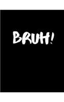 Bruh!