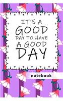 Blank Plain Notebook: It's A Good Day To Have A Good Day