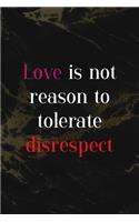 Love Is Not Reason To Tolerate Disrespect