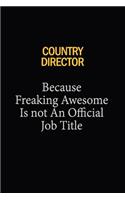 Country Director Because Freaking Awesome Is Not An Official Job Title: 6x9 Unlined 120 pages writing notebooks for Women and girls