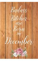 Badass Bitches are Born in December: Cute Funny Journal / Notebook / Diary Gift for Women, Perfect Birthday Card Alternative For Coworker or Friend (Blank Line 110 pages)