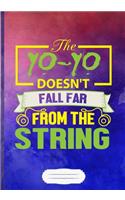 The Yo-Yo Doesn't Fall Far from the String Lined Notebook B5 Size 110 Pages