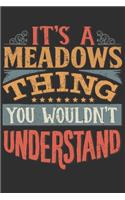 It's A Meadows You Wouldn't Understand: Want To Create An Emotional Moment For A Meadows Family Member ? Show The Meadows's You Care With This Personal Custom Gift With Meadows's Very Own 