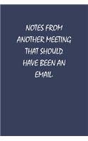 Notes From Another Meeting That Should Have Been An Email