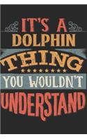 It's A Dolphin Thing You Wouldn't Understand: Gift For Dolphin Lover 6x9 Planner Journal